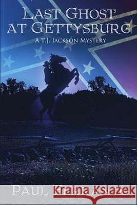 Last Ghost at Gettysburg Paul Ferrante 9781612355825 Melange Books, LLC