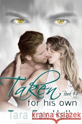 Taken For His Own Tara Fox Hall 9781612356228 Melange Books, LLC