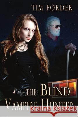 The Blind Vampire Hunter Tim Forder 9781612357898