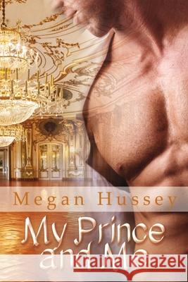 My Prince and Me Megan Hussey 9781612358055 Melange Books