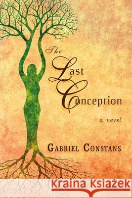 The Last Conception Gabriel Constans 9781612358765