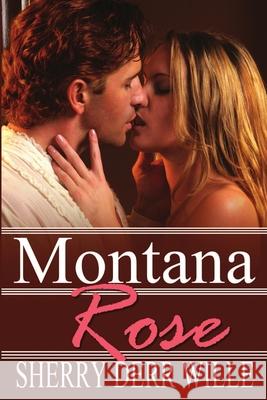 Montana Rose Sherry Derr Wille 9781612359380 Satin Romance