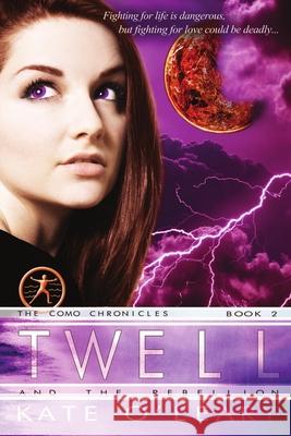 Twell and the Rebellion Kate O'Leary 9781612359649 Melange Books - Fire and Ice YA