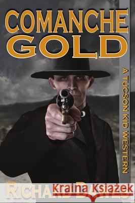 Comanche Gold Richard Dawes 9781612359885 Melange Books