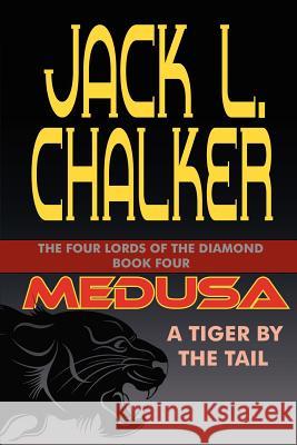 Medusa: A Tiger by the Tail Jack L Chalker 9781612420257