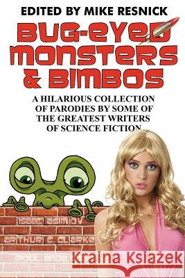 Bug-Eyed Monsters & Bimbos Isaac Asimov, Arthur C Clarke, Mike Resnick 9781612420325 Phoenix Pick