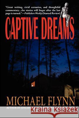 Captive Dreams Michael Flynn, MB BS, MRACOG 9781612420592 Phoenix Pick