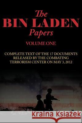 The Bin Laden Papers--Volume One: 17 Documents Released by the Combating Terrorism Center Combating Terrorism Center 9781612421049 ARC Manor
