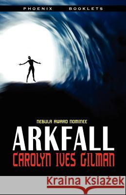 Arkfall-Nebula Nominated Novella Carolyn Ives Gilman 9781612421094