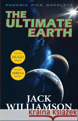 The Ultimate Earth - Hugo and Nebula Winner Jack Williamson 9781612421544 Phoenix Pick