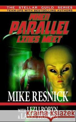 When Parallel Lines Meet Mike Resnick, Lezli Robyn, Larry Hodges 9781612423074 Phoenix Pick