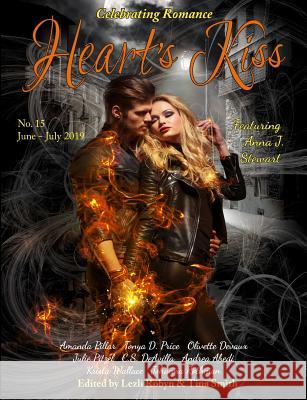 Heart's Kiss: Issue 15, June-July 2019: Featuring Anna J. Stewart Anna J Stewart, Tonya D Price, Rothman 9781612424620 Heart's Nest Press