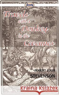 Travels with a Donkey in the Cevennes Robert Louis Stevenson 9781612428079 Serenity Publishers, LLC