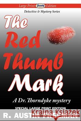 The Red Thumb Mark (Large Print Edition) R Austin Freeman 9781612428161 Serenity Publishers, LLC