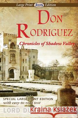Don Rodriguez Chronicles of Shadow Valley (Large Print Edition) Lord Dunsany 9781612428383 Serenity Publishers, LLC