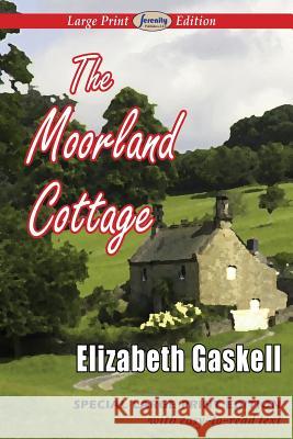 The Moorland Cottage (Large Print Edition) Elizabeth Cleghorn Gaskell 9781612428574 Serenity Publishers, LLC