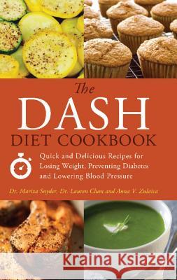 Dash Diet Cookbook: Quick and Delicious Recipes for Losing Weight, Preventing Diabetes and Lowering Blood Pressure Snyder, Mariza 9781612430478 0