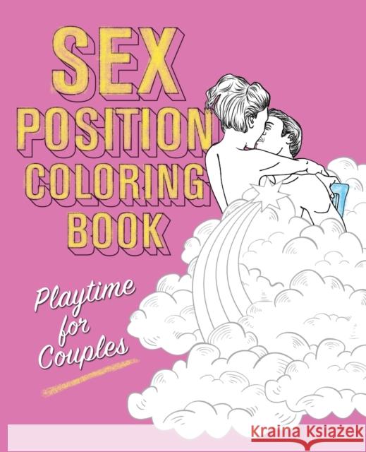 Sex Position Coloring Book: Playtime for Couples Editors of Hollan Publishing 9781612432403