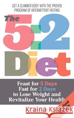 5: 2 Diet: Feast for 5 Days, Fast for 2 Days to Lose Weight and Revitalize Your Health Harrison, Kate 9781612432694
