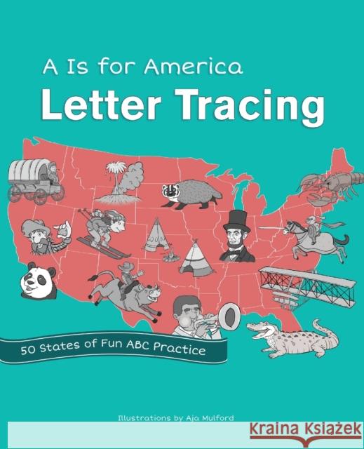 A is for America Letter Tracing: 50 States of Fun ABC Practice Editors of Ulysses Press 9781612436654 Ulysses Press