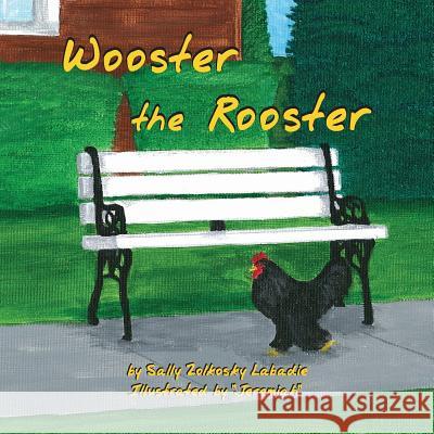 Wooster the Rooster Sally J. LaBadie 9781612440293 Halo Publishing International