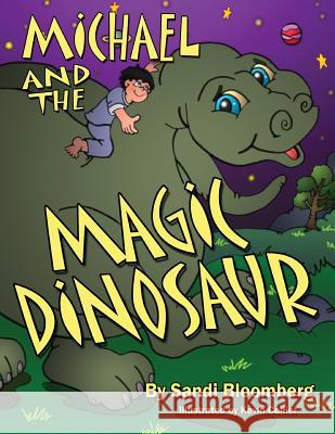 Michael and the Magic Dinosaur Sandi Bloomberg Kevin Collier 9781612440668 Halo Publishing International