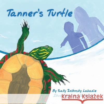 Tanner's Turtle Sally LaBadie 9781612440859 Halo Publishing International