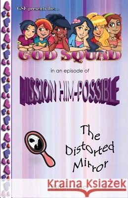 The God Squad in an Episode of Misson Him-Possible the Distorted Mirror Darlene Laney 9781612442976