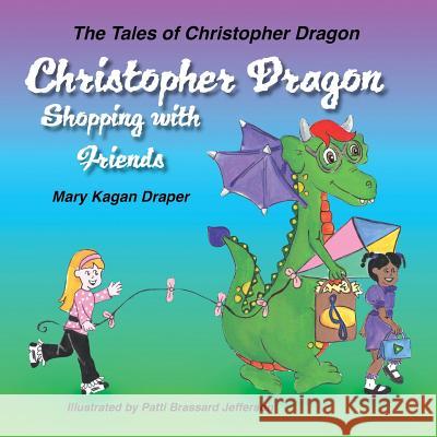 Christopher Dragon Shopping with Friends Mary Kagan Draper Patti Brassard Jefferson 9781612443119
