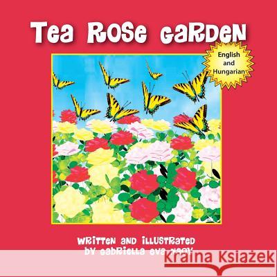 Tea Rose Garden Gabriella Nagy Gabriella Nagy 9781612443539 Halo Publishing International