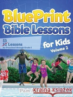 BluePrint Bible Lessons for Kids (Volume 2) McLagan, Pam 9781612443546 Halo Publishing International