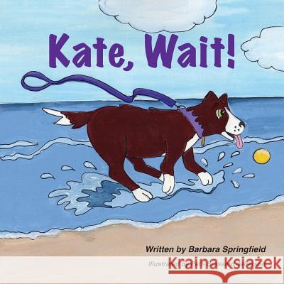 Kate, Wait! Barbara Springfield Patti Patterson 9781612443645 Halo Publishing International