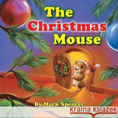 The Christmas Mouse Mark Spencer 9781612444888 Halo Publishing International