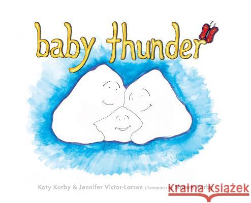 Baby Thunder Jennifer Victor-Larsen, Katy Korby 9781612446912 Baby Thunder Book