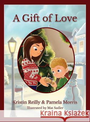 A Gift of Love Kristin Reilly, Pamela Morris 9781612447162 Halo Publishing International