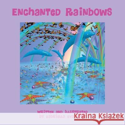 Enchanted Rainbows Gabriella Eva Nagy 9781612447223