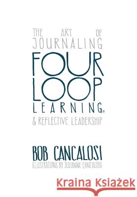 The Art of Journaling and Reflective Leadership Cancalosi, Bob 9781612447421 Halo Publishing International