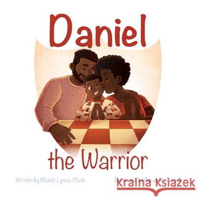 Daniel the Warrior Monét L Clark 9781612448565 Halo Publishing International