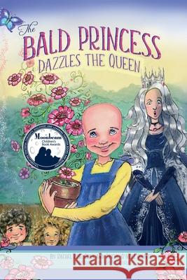 The Bald Princess Dazzles the Queen Rachel Rose Gray, Tricia O'Neill Politte 9781612448671
