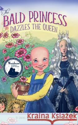 The Bald Princess Dazzles the Queen Rachel Rose Gray, Tricia O'Neill Politte 9781612448688