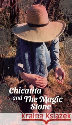 Chicatita and The Magic Stone Elisa M Olvera 9781612449401 Halo Publishing International