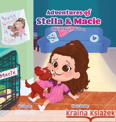 Adventures of Stella and Macie: Inspired by a True Story Erica Merlis 9781612449845 Halo Publishing International