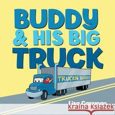 Buddy and His Big Truck Lisa Cassman 9781612449913 Halo Publishing International