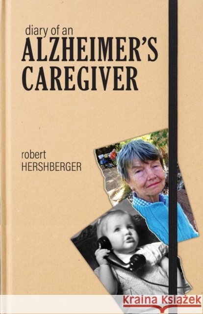 Diary of an Alzheimer's Caregiver Robert Hershberger 9781612497341 Purdue University Press