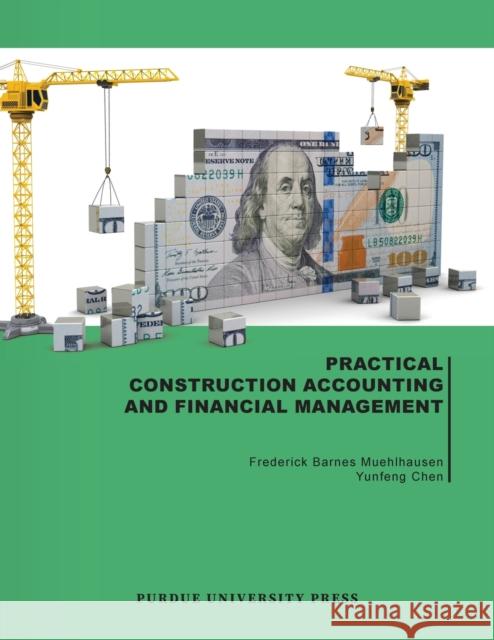 Practical Construction Accounting and Financial Management Frederick Barnes Muehlhausen 9781612497655 Purdue University Press