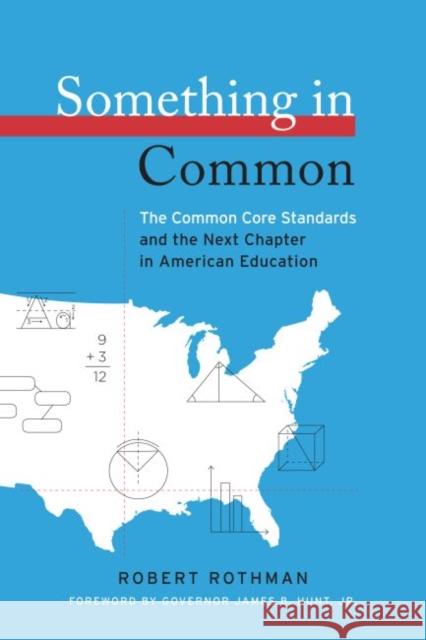 Something in Common : The Common Core Standards and the Next Chapter in American Education  9781612501079 Harvard Educational Publishing Group