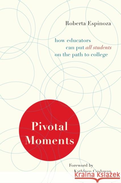 Pivotal Moments : How Educators Can Put All Students on the Path to College Roberto Espinoza   9781612501192 