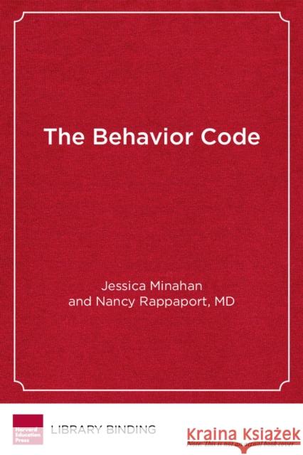 The Behavior Code: A Practical Guide to Understanding and Teaching the Most Challenging Students Minahan, Jessica 9781612501376 Harvard Educational Publishing Group