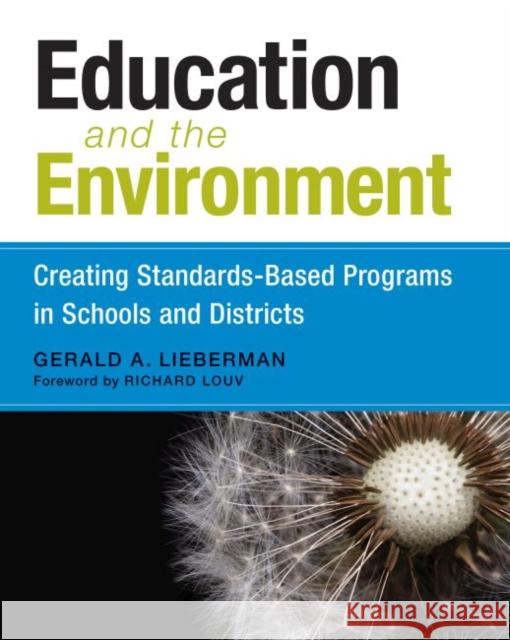 Education and the Environment: Creating Standards-Based Programs in Schools and Districts Lieberman, Gerald A. 9781612506296 Harvard Educational Publishing Group