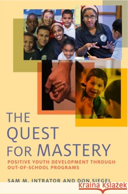 The Quest for Mastery: Positive Youth Development Through Out-Of-School Programs Intrator, Sam M. 9781612506593 Harvard Educational Publishing Group